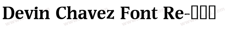 Devin Chavez Font Re字体转换